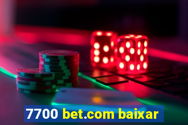 7700 bet.com baixar